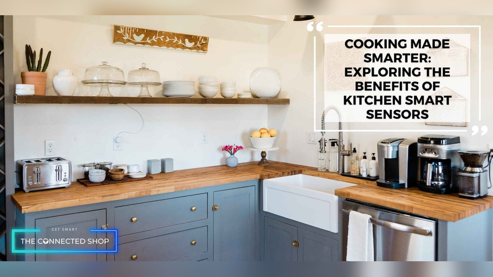 Benefits of Using Smart Sensors in the Kitchen